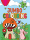 Jumbo Colouring Book 2 - Mega Colouring Book for 4 to 6 Years Old Kids