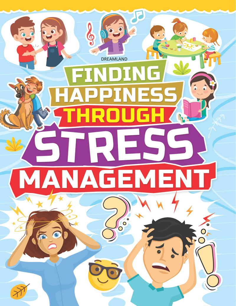 Stress Management - Finding Happiness Series : Interactive & Activity Children Book by Dreamland Publications